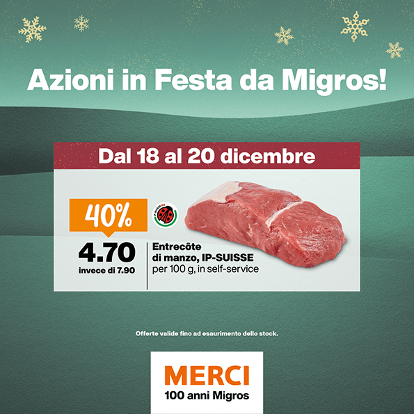 9 landing Dal 18 al 20 dicembre Entrecote di manzo IP SUISSE